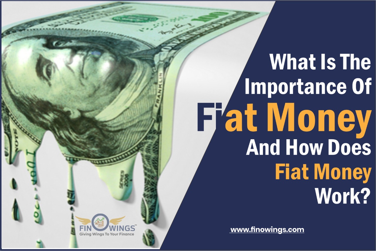 What Is The Importance Of Fiat Money and How Does Fiat Money Work?